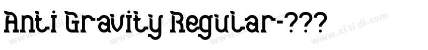 Anti Gravity Regular字体转换 Anti Gravity Regular字体转换